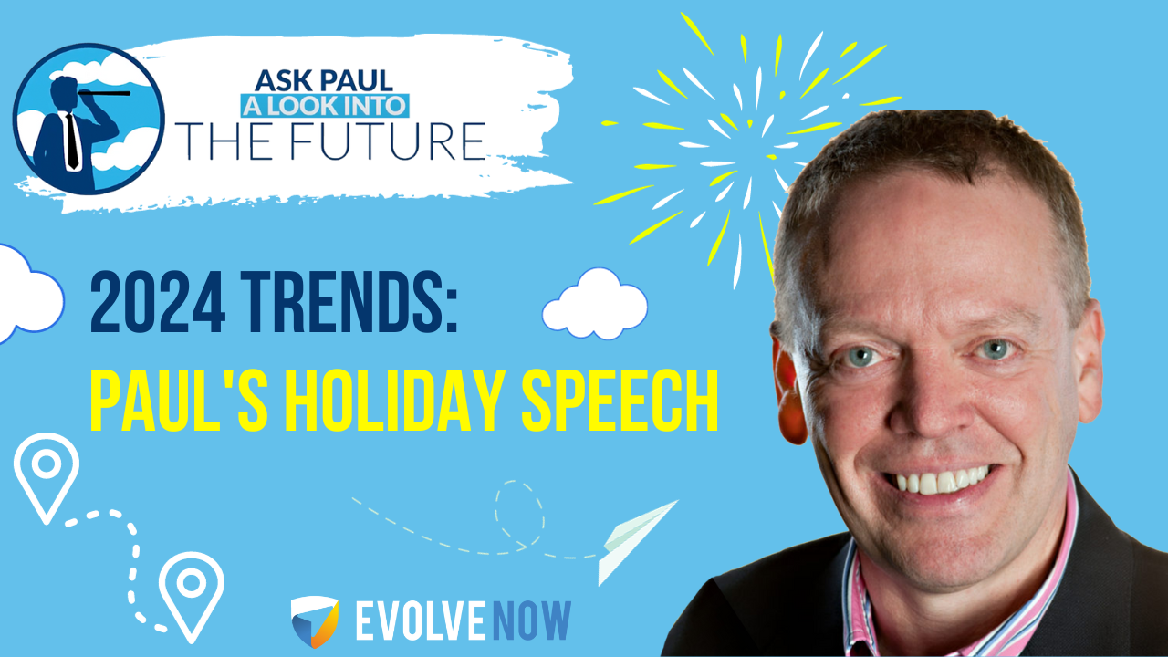 Ask Paul - A Look Into The Future Episode 102: 2024 Trends - Paul's Holiday Speech